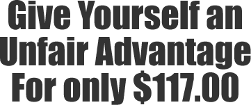 Give Yourself an Unfair Advantage for only $117.00